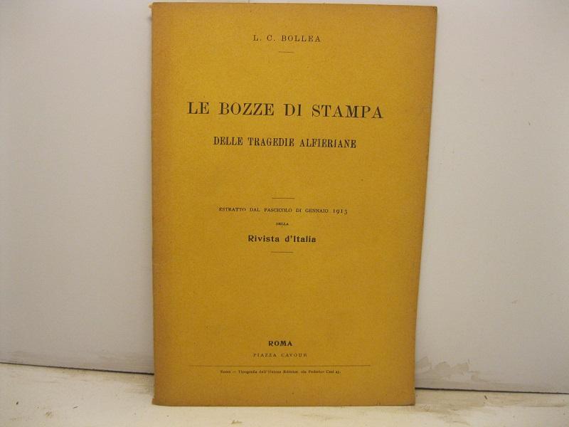 Le bozze di stampa delle tragedie alfieriane. Estratto dal fascicolo di gennaio 1913 della Rivista d'Italia.